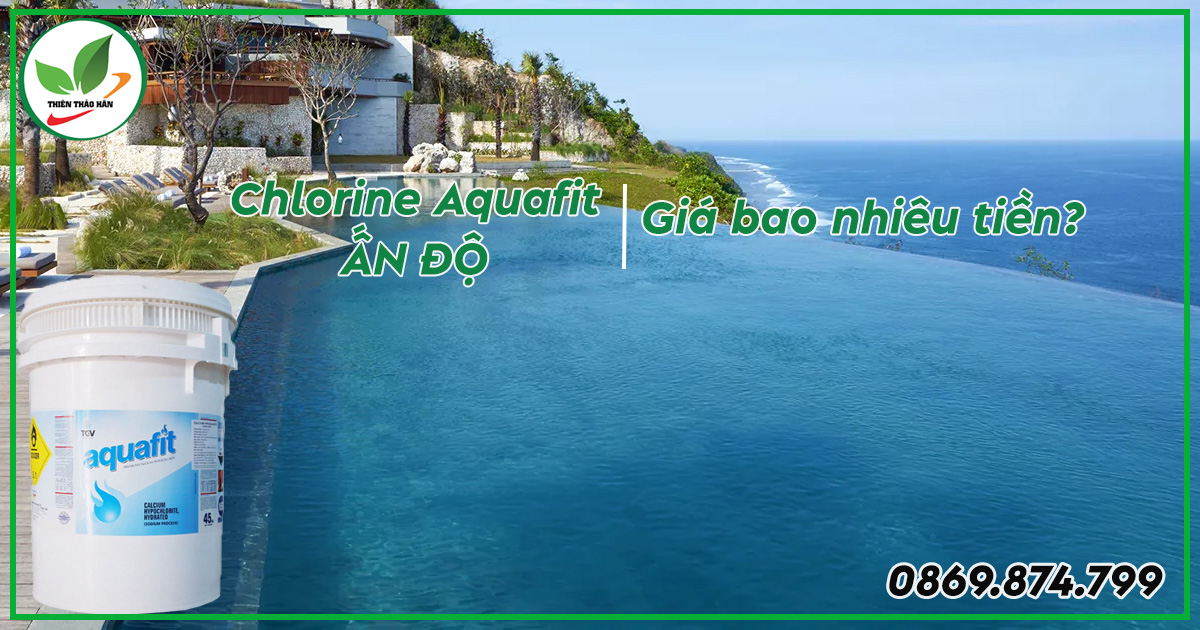Hóa chất Clorin Aquafit giá bao nhiêu tiền?