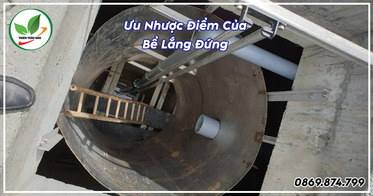 ưu và nhược điểm của bể lắng đứng