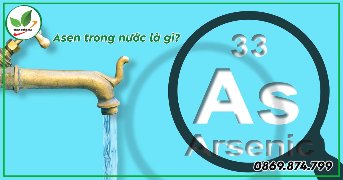Asen trong nước là gì?