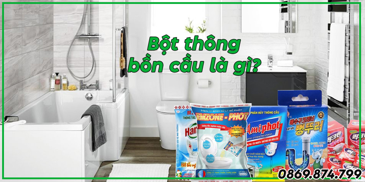 Bột thông bồn cầu là gì?