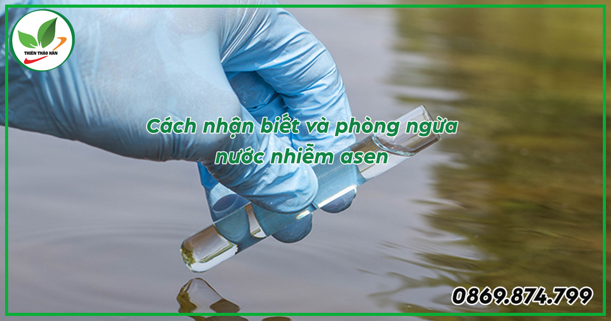 dấu hiệu nhận biết nước bị nhiễm asen