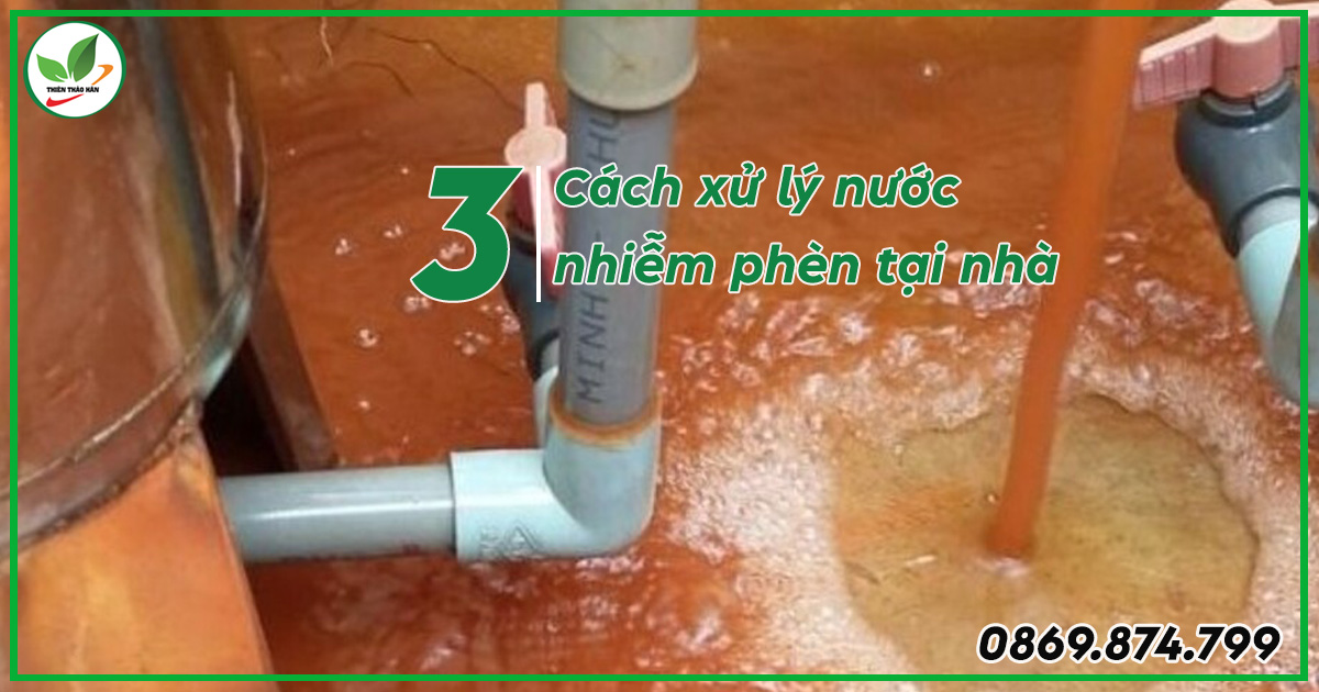 hướng dẫn cách xử lý nước nhiễm phèn