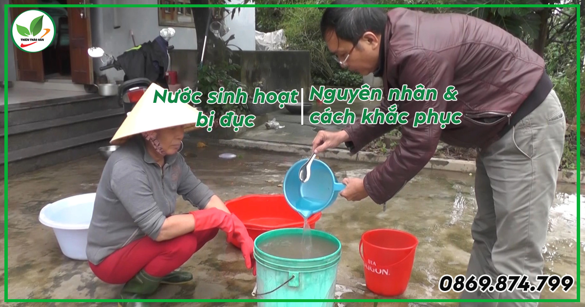 Nước sinh hoạt bị đục nguyên nhân do đâu