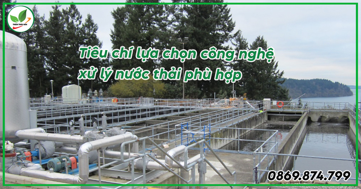 Tiêu chí lựa chọn công nghệ xử lý nước thải phù hợp