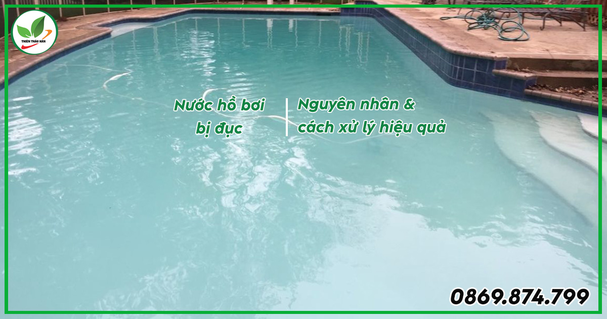cách xử lý nước hồ bơi bị đục
