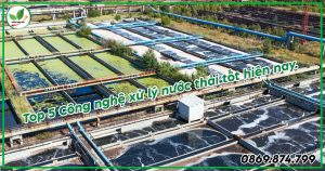 công nghệ xử lý nước thải phổ biến nhất hiện nay